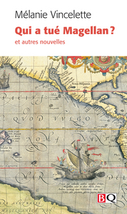 QUI A TUE MAGELLAN ? ET AUTRES NOUVELLES