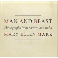 MARY ELLEN MARK MAN AND BEAST /ANGLAIS