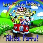 TXIRRI, MIRRI ETA TXIRIBITON * ALTZA PORRU !