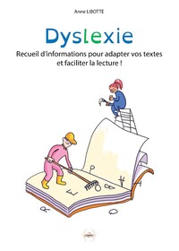 "Dyslexie" Recueil d'informations pour adapter vos textes et faciliter la lecture