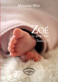 CHLOE-CELESTINE-ZOE - T03 - ZOE, LE PROJET FOU