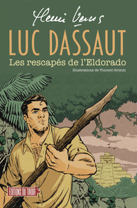 LUC DASSAUT - LES RESCAPES DE L'ELDORADO (ROMAN ILLUSTRE)