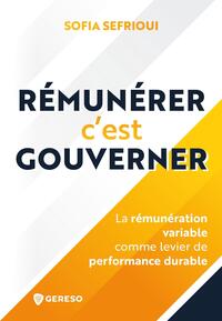 REMUNERER C'EST GOUVERNER - LA REMUNERATION VARIABLE COMME LEVIER DE PERFORMANCE DURABLE