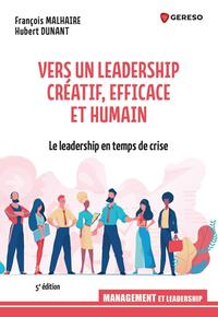VERS UN LEADERSHIP CREATIF, EFFICACE ET HUMAIN - LE LEADERSHIP EN TEMPS DE CRISE