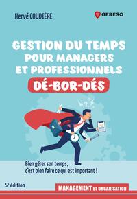 GESTION DU TEMPS POUR PROFESSIONNELS ET MANAGERS DE-BOR-DES - BIEN GERER SON TEMPS, C'EST BIEN FAIRE