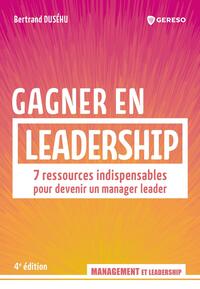 GAGNER EN LEADERSHIP - 7 RESSOURCES INDISPENSABLES POUR DEVENIR UN MANAGER LEADER