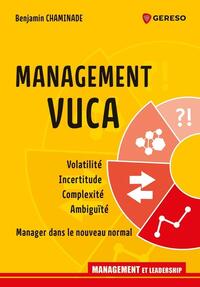 MANAGEMENT VUCA - VOLATILITE, INCERTITUDE, COMPLEXITE, AMBIGUITE : MANAGER DANS LE NOUVEAU NORMAL