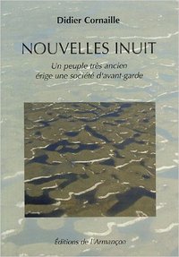 NOUVELLES INUIT UN PEUPLE TRES ANCIEN ERIGE UNE SOCIETE D'AVANT GARDE