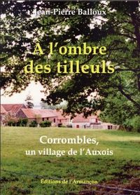 A L'OMBRE DES TILLEULS CORROMBLES, UN VILLAGE DE L'AUXOIS
