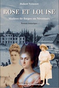 Rose et louise, maitres de forges en nivernais