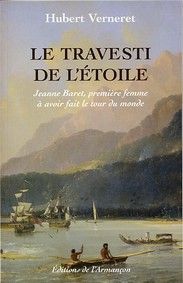 Le travesti de l'etoile, jeanne baret, premiere femme a avoir fait le tour du monde