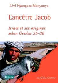 L’ancêtre Jacob. Israël et ses origines selon Genèse 25-36