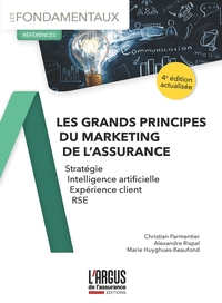 LES GRANDS PRINCIPES DU MARKETING DE L'ASSURANCE - STRATEGIE, INTELLIGENCE ARTIFICIELLE, EXPERIENCE