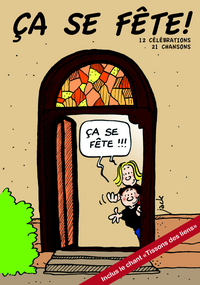 Ça se fête. Un cd-Rom avec 12 célébrations et partitions. 21 chansons.