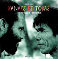 KANAKS ET TOBAS : L'IMPROBABLE RENCONTRE