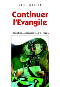 Continuer l’Évangile. Méditations pour les dimanches et les fêtes