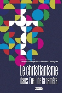 LE CHRISTIANISME DANS L'OEIL DE LA CAMERA - BIBLE, EGLISES ET CINEMA