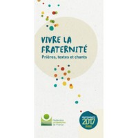 VIVRE LA FRATERNITE, PRIERES, TEXTES ET CHANTS