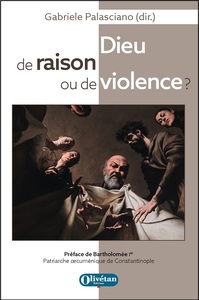 Dieu de raison ou de violence ?