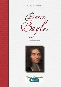 Pierre Bayle. Une foi  critique