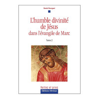 L'humble divinité de Jésus dans l'évangile de Marc Tome 2