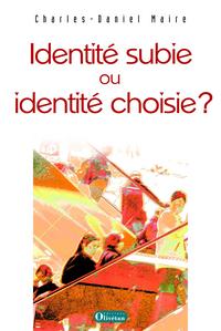 IDENTITE SUBIE OU IDENTITE CHOISIE ?