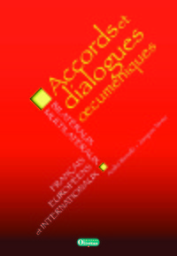 ACCORDS ET DIALOGUES OECUMENIQUES. DIALOGUES ET ACCORDS BI ET MULTILATERAUX
