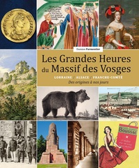 LES GRANDES HEURES DU MASSIF DES VOSGES - LORRAINE/ALSACE/FRANCHE-COMTE