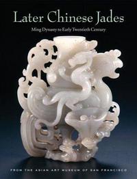 LATER CHINESE JADES MING DYNASTY TO EARLY TWENTIETH CENTURY /ANGLAIS