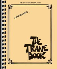 THE TRANE BOOK - THE JOHN COLTRANE REAL BOOK -  FLUTE, OBOE, VIOLIN OR C-MELODY INSTRUMENTS