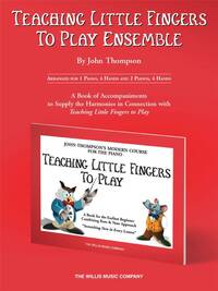 JOHN THOMPSON : TEACHING LITTLE FINGERS TO PLAY ENSEMBLE - PIANO QUATRE MAINS