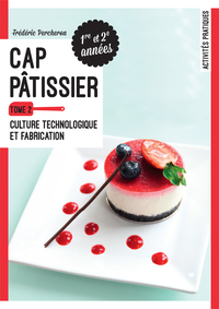 Tome 2- Culture technologique et fabrication- CAP Pâtissier