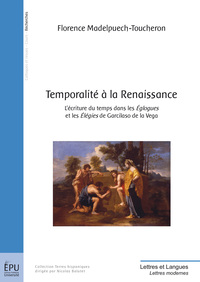 Temporalité à la Renaissance - l'écriture du temps dans "Églogues" et les "Élégies" de Garcilaso de la Vega