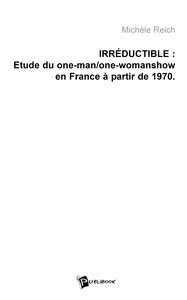 Irréductible : Etude du one-man et one-woman show en France, à partir de 1970