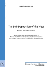 THE SELF-DESTRUCTION OF THE WEST - CRITICAL CULTURAL ANTHROPOLOGY