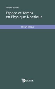 ESPACE ET TEMPS EN PHYSIQUE NOETIQUE