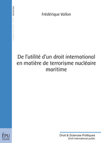 De l'utilité d'un droit international en matière de terrorisme nucléaire maritime