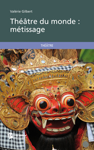THEATRE DU MONDE : METISSAGE