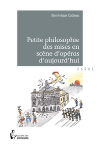 PETITE PHILOSOPHIE DES MISES EN SCENE D'OPERAS D'AUJOURD'HUI