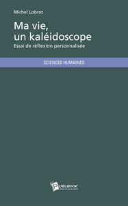 MA VIE, UN KALEIDOSCOPE