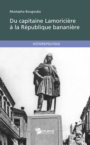 Du capitaine Lamoricière à la république bananière