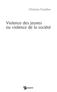 VIOLENCE DES JEUNES OU VIOLENCE DE LA SOCIETE