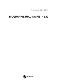 Biographie imaginaire : 45.13