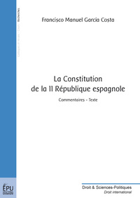 La Constitution de la IIe République espagnole - commentaires, texte