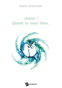 Amour! Quand tu nous tiens