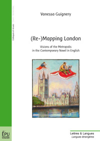 (Re-)mapping London - visions of the Metropolis in the contemporary novel in English
