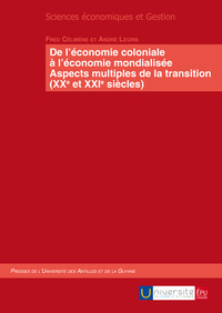 De l'économie coloniale à l'économie mondialisée - aspects multiples de la transition (XXe et XXIe siècle)