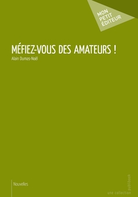 Méfiez-vous des amateurs !