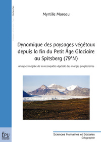 Dynamique des paysages végétaux depuis la fin du Petit âge glaciaire au Spitsberg, 79, N - analyse intégrée de la reconquête végétale des marges proglaciaires