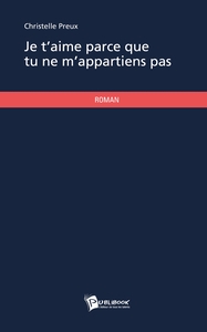 Je t'aime parce que tu ne m'appartiens pas
